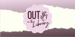 Out in the Library: LGBT+ Book Club